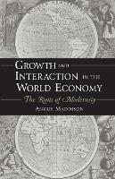 Growth and Interaction in the World Economy: The Roots of Modernity (Paperback)