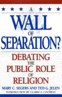 A Wall of Separation?: Debating the Public Role of Religion - Enduring Questions in American Political Life (Hardback)