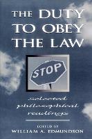 The Duty to Obey the Law: Selected Philosophical Readings (Paperback)