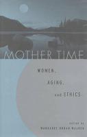 Mother Time: Women, Aging, and Ethics (Hardback)