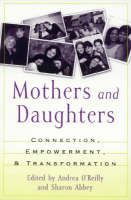 Mothers and Daughters: Connection, Empowerment, and Transformation (Hardback)