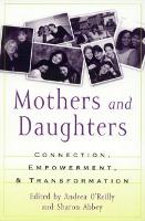 Mothers and Daughters: Connection, Empowerment, and Transformation (Paperback)