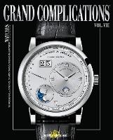 Grand Complications Volume VIII: High Quality Watchmaking (Hardback)
