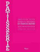 Patisserie: Mastering the Fundamentals of French Pastry - Updated Edition (Hardback)