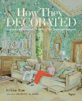 How They Decorated: Inspiration from Great Women of the Twentieth Century (Hardback)