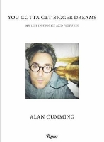 You Gotta Get Bigger Dreams: My Life in Stories and Pictures (Hardback)