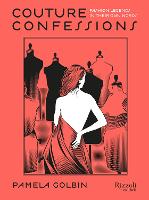 Couture Confessions: Fashion Legends in Their Own Words (Hardback)