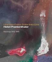 Line into Color, Color into Line: Helen Frankenthaler, Paintings 1962-1987 (Hardback)