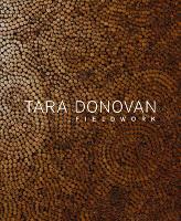 Tara Donovan: Fieldwork (Hardback)