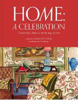 Home: A Celebration: Notable Voices Reflect on the Meaning of Home (Hardback)