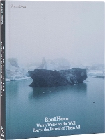Roni Horn: Water Water On the Wall, You’re the Fairest of Them All (Hardback)