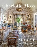 Charlotte Moss: At Home in Virginia (Hardback)