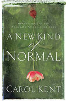 A New Kind of Normal: Hope-Filled Choices When Life Turns Upside Down (Paperback)