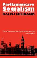 Parliamentary Socialism: A Study in the Politics of Labour (Paperback)