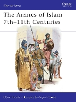 The Armies of Islam 7th–11th Centuries - Men-at-Arms (Paperback)