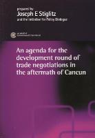 An Agenda for the Development Round of Trade Negotiations in the Aftermath of Cancun (Paperback)