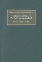 The Religious Orders in Pre-Reformation England - Studies in the History of Medieval Religion (Hardback)