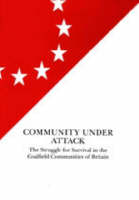 Community under Attack: The Struggle for Survival in the Coalfield Communities of Britain - Elf Books 12 (Paperback)