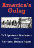 America's Gulag: Full Spectrum Dominance Versus Universal Human Rights (Paperback)
