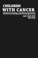 Children with Cancer: Mainstreaming and Reintegration (Hardback)