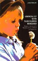 Growing Up With Bach Flower Remedies: A Guide to the Use of the Remedies During Childhood and Adolescence (Paperback)