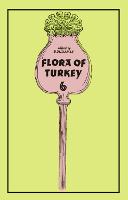 Flora of Turkey, Volume 6 (Hardback)