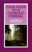 Your Guide to a Catholic Funeral (Paperback)