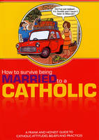 How to Survive Being Married to a Catholic (Paperback)