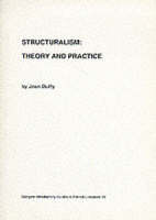 Structuralism: Theory and Practice - Glasgow Introductory Guides to French Literature (Paperback)
