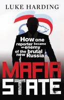 Mafia State: How One Reporter Became an Enemy of the Brutal New Russia (Paperback)