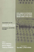 Intelligence Co-operation between Poland and Great Britain during World War II: The Report of the Anglo-Polish Historical Committee Volume 1 (Hardback)