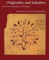 The Originality and Initiative: The Arts and Crafts Archives at Cheltenham (Paperback)