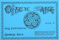 Celtic Art: Key Patterns Bk. 4