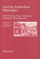 Lied im deutschen Mittelater: Überlieferung, Typen, Gebrauch: Chiemsee-Colloquium 1991 - Institute of Germanic Studies Publications 56 (Paperback)