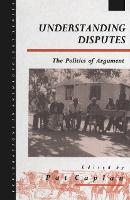 Understanding Disputes: The Politics of Argument - Explorations in Anthropology (Hardback)