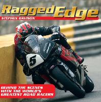 Ragged Edge: Behind the scenes with the world’s greatest road racers (Paperback)
