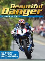 Beautiful Danger: 101 great road racing photographs (Paperback)