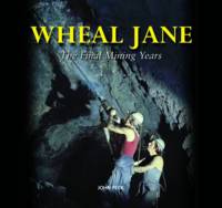 Wheal Jane: The Final Mining Years (Hardback)