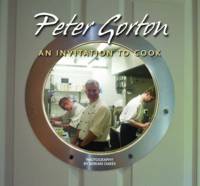 Peter Gorton: An Invitation to Cook (Hardback)