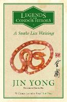 A Snake Lies Waiting: Legends of the Condor Heroes Vol. III - Legends of the Condor Heroes (Paperback)