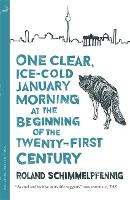 One Clear Ice-cold January Morning at the Beginning of the 21st Century - MacLehose Press Editions (Paperback)