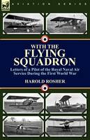 With the Flying Squadron: Letters of a Pilot of the Royal Naval Air Service During the First World War (Paperback)