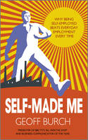 Self Made Me: Why Being Self-Employed beats Everyday Employment (Paperback)