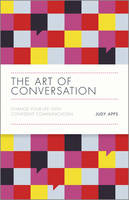 The Art of Conversation - Change Your Life with Confident Communication