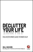 Declutter Your Life: How Outer Order Leads to Inner Calm (Paperback)