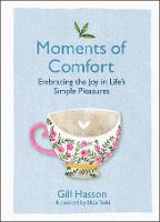 Moments of Comfort: Embracing the Joy in Life's Simple Pleasures (Hardback)