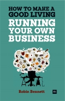 How to Make a Good Living Running Your Own Business: A low-cost way to start a business you can live off (Paperback)