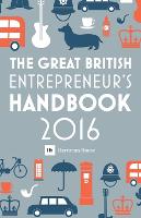 The Great British Entrepreneur's Handbook 2016: Inspiring Entrepreneurs (Paperback)