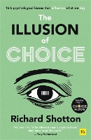 The Illusion of Choice: 16½ psychological biases that influence what we buy (Paperback)