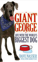 Giant George: Life with the Biggest Dog in the World (Hardback)